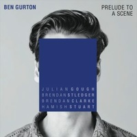 Ben Gurton - Prelude To A Scene