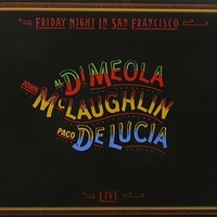 Al DiMeola + John McLaughlin + Paco DeLucia - Friday Night In San Francisco - Hybrid Stereo SACD