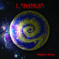 L Shankar - Chepleeri Dream