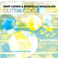 Anat Cohen & Marcello Gonçalves - Outra Coisa: The Music of Moacir Santos