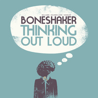 Boneshaker - Thinking Out Loud