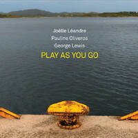 Joëlle Léandre, Pauline Oliveros & George Lewis - Play As You Go
