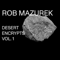 Rob Mazurek - Desert Encrypts Vol. 1