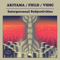 Akiyama / Field / Vidic - Interpersonal Subjectivities