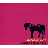 Leonie Cohen Trio - sideshow pony