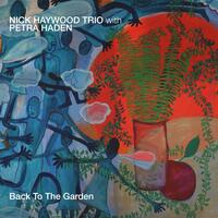 Nick Haywood Trio with Petra Haden - Back To The Garden