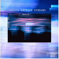 Tom Avgenicos ft. Delay 45 & Ensemble Apex - Ghosts Between Streams