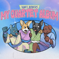 James Bowers - My Quartet Album