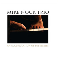 Mike Nock - An Accumulation of Subtleties