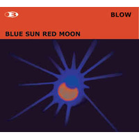 Blow with Ted Vining & Bob Sedergreen - Blue Sun Red Moon