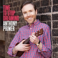 Anthony Priwer - Time to Stop Dreaming