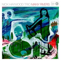 Nick Haywood Trio - Many Rivers