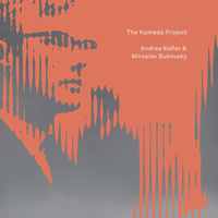 Andrea Keller & Miroslav Bukovsky - The Komeda Project
