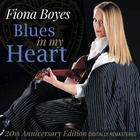 Fiona Boyes - Blues in My Heart: 20th Anniversary Edition