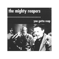 The Mighty Reapers - You Gotta Reap