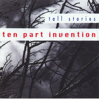 Ten Part Invention - Tall Stories