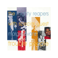 The Mighty Reapers -Trouble People