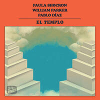 Paula Shocron / William Parker / Pablo Díaz - El Templo