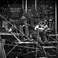 Samo Salamon, Tony Malaby & Roberto Dani - Traveling Moving Breathing