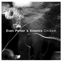 Evan Parker & Kinetics Chiasm - Evan Parker & Kinetics Chiasm