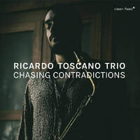 Ricardo Toscano Trio - Chasing Contradictions