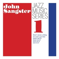 John Sangster - Jazz Music Series 1
