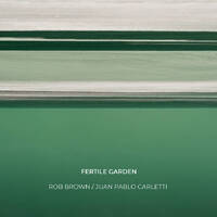 Rob Brown / Juan Pablo Carletti - Fertile Garden