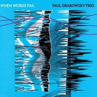 Paul Grabowsky Trio - When Words Fail