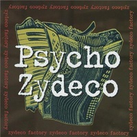 Psycho Zydeco - Zydeco Factory