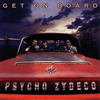Psycho Zydeco - Get On Board