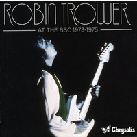 Robin Trower - At the BBC 1973-1975