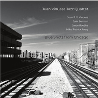 Juan Vinuesa Jazz Quartet - Blue Shots From Chicago