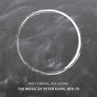 Peter Kuhn - No Coming, No Going – The Music of Peter Kuhn 1978-1979 / 2CD set