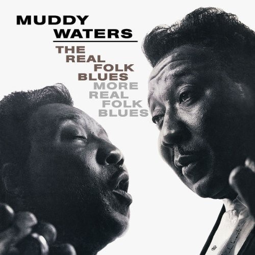 Muddy Waters - The Real Folk Blues / More Real Folk Blues