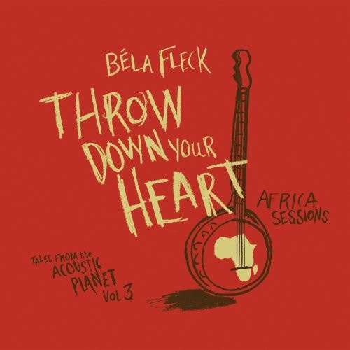 Bela Fleck - Throw Down Your Heart: Tales from Acoustic Planet Vol. 3