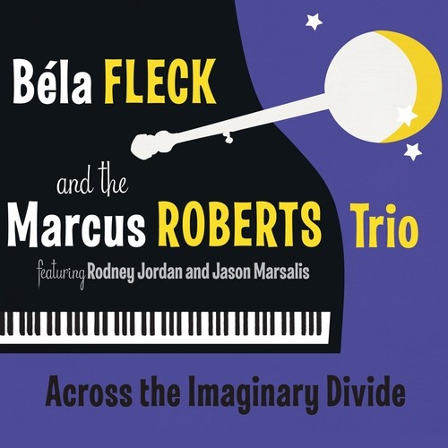 Bela Fleck and the Marcus Roberts Trio - Across the Imaginary Divide