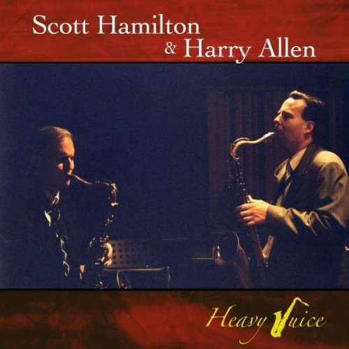 Scott Hamilton & Harry Allen - Heavy Juice