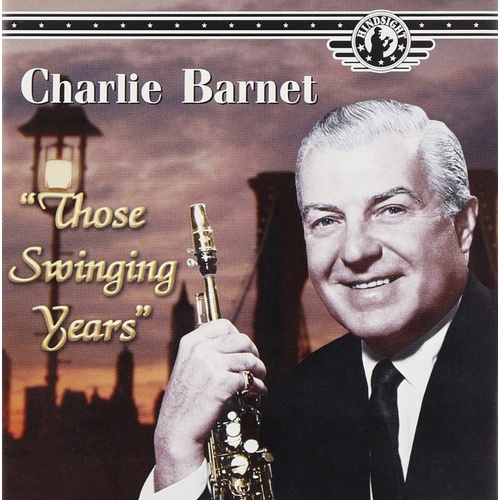Charlie Barnet - Those Swinging Years