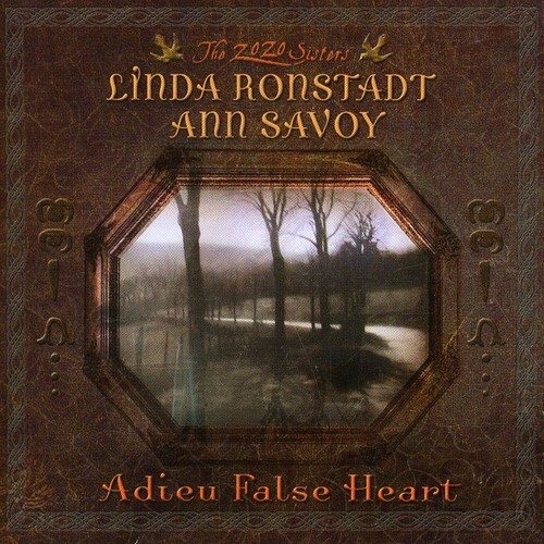 Linda Ronstadt & Ann Savoy - Adieu False Heart