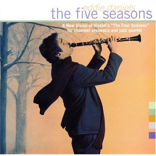 Eddie Daniels - the five seasons