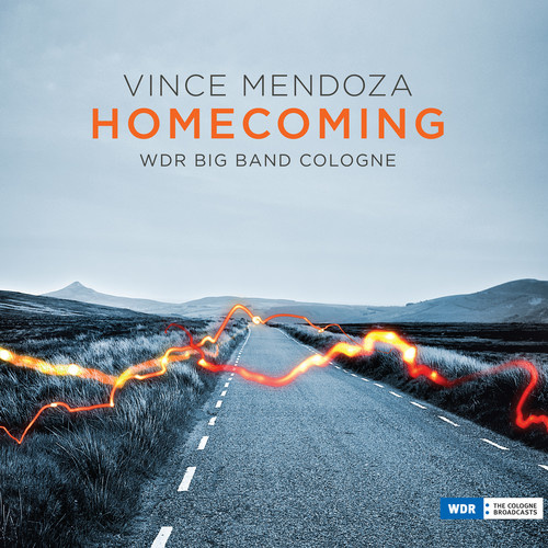 Vince Mendoza & the WDR Big Band Cologne - Homecoming