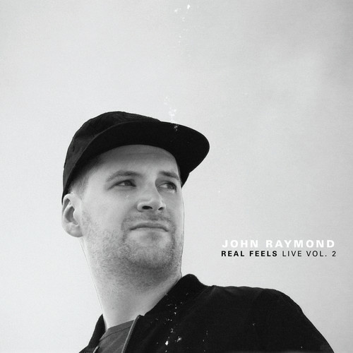 John Raymond - Real Feels: Live Vol. 2