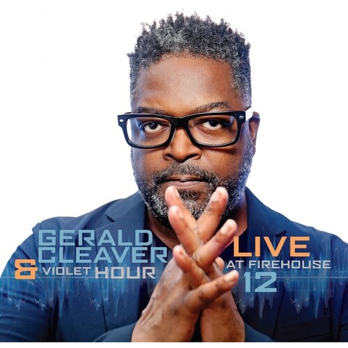 Gerald Cleaver & Violet Hour - Live at Firehouse 12