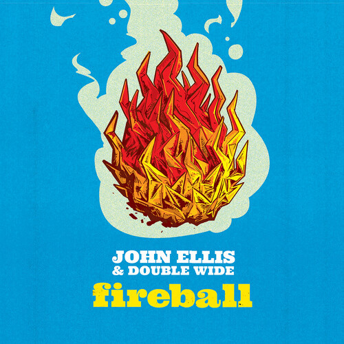 John Ellis & Double Wide - fireball