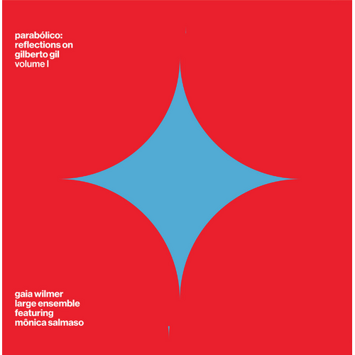 Gaia Wilmer Large Ensemble - Parabólica: Reflections on Gilberto Gil, Volume I