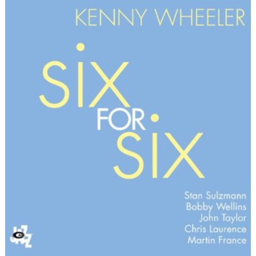 Kenny Wheeler - Six for Six