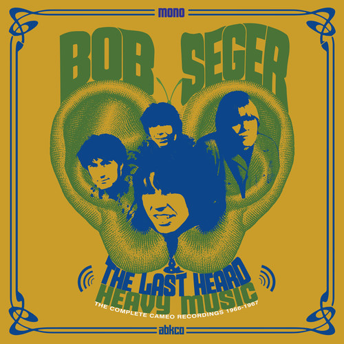 Bob Seger - The Last Heard Heavy Music: The Complete Cameo Recordings 1966-1967