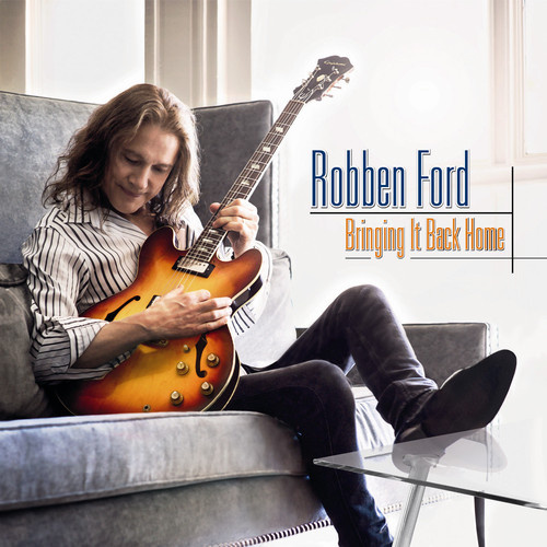Robben Ford - Bringing It Back Home