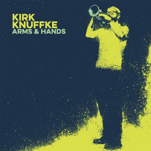 Kirk Knuffke - Arms & Hands