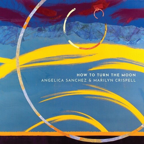 Angelica Sanchez & Marilyn Crispell - How To Turn The Moon